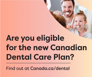 Are you eligible for the new Canadian Dental Care Plan? Find out at Canada.ca/dental